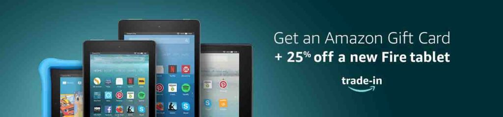 Amazon gift cards plus extra 25% off all-new Fire tablet Amazon Trade-In