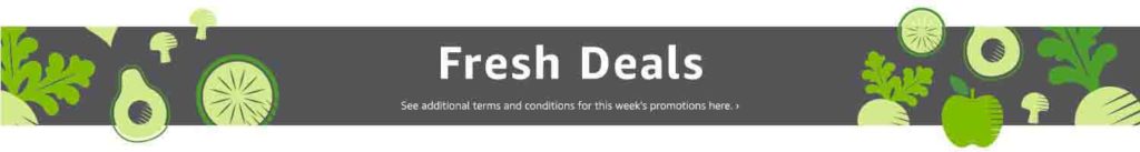 Promo code ‘FRESH25‘ for $25 off $100 purchase on Amazon Fresh