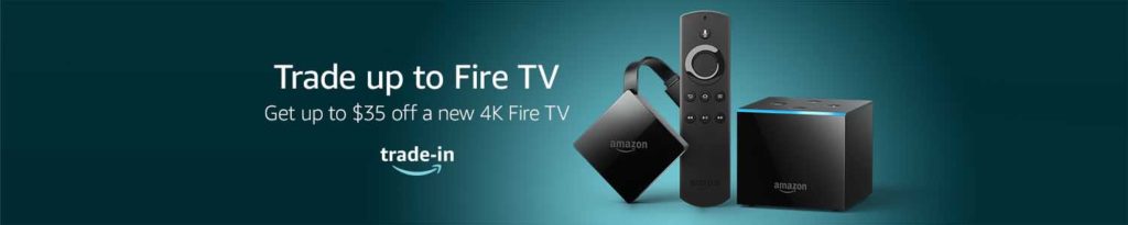 $35 off all new 4K Fire TV with Amazon Trade-In